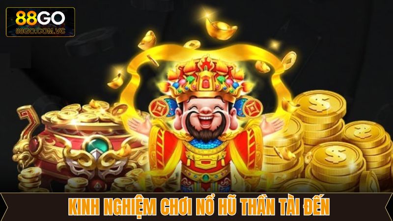 Nổ Hũ Thần Tài Đến - Đánh Thức Vận May, Nhận Thưởng Lớn 88GO 4 Các mẹo hay khi tham gia quay hũ thần tài giành thắng lớn 88GO