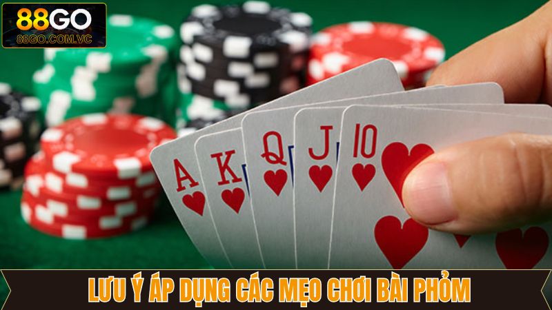 Những điều cần phải chú ý khi áp dụng các mẹo chơi phỏm 