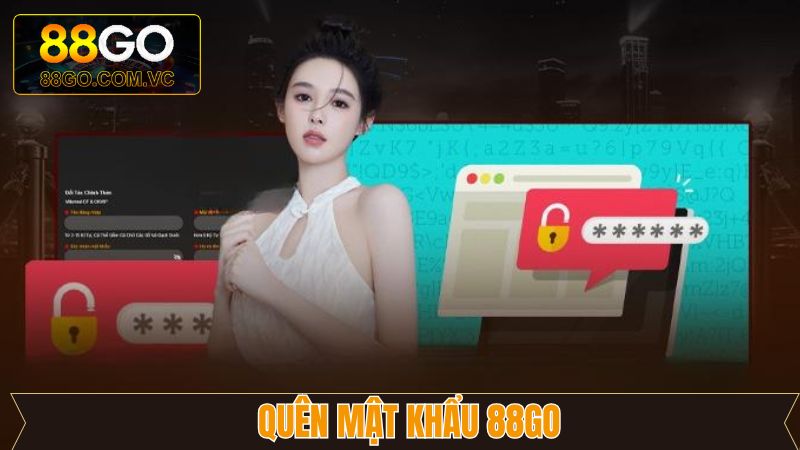 Quên Mật Khẩu 88Go - Cách Thức Lấy Lại Dễ Dàng Chỉ Vài Phút